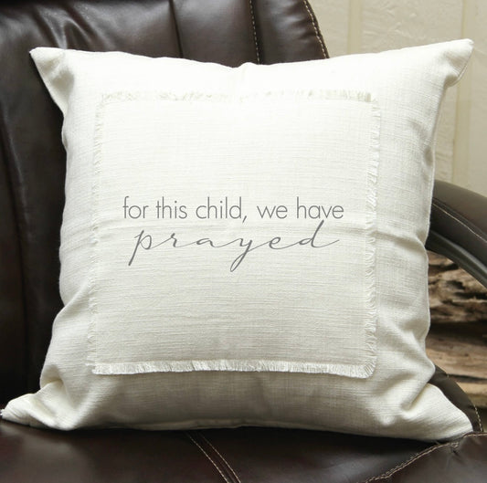 for this child , we have prayed pillow cover