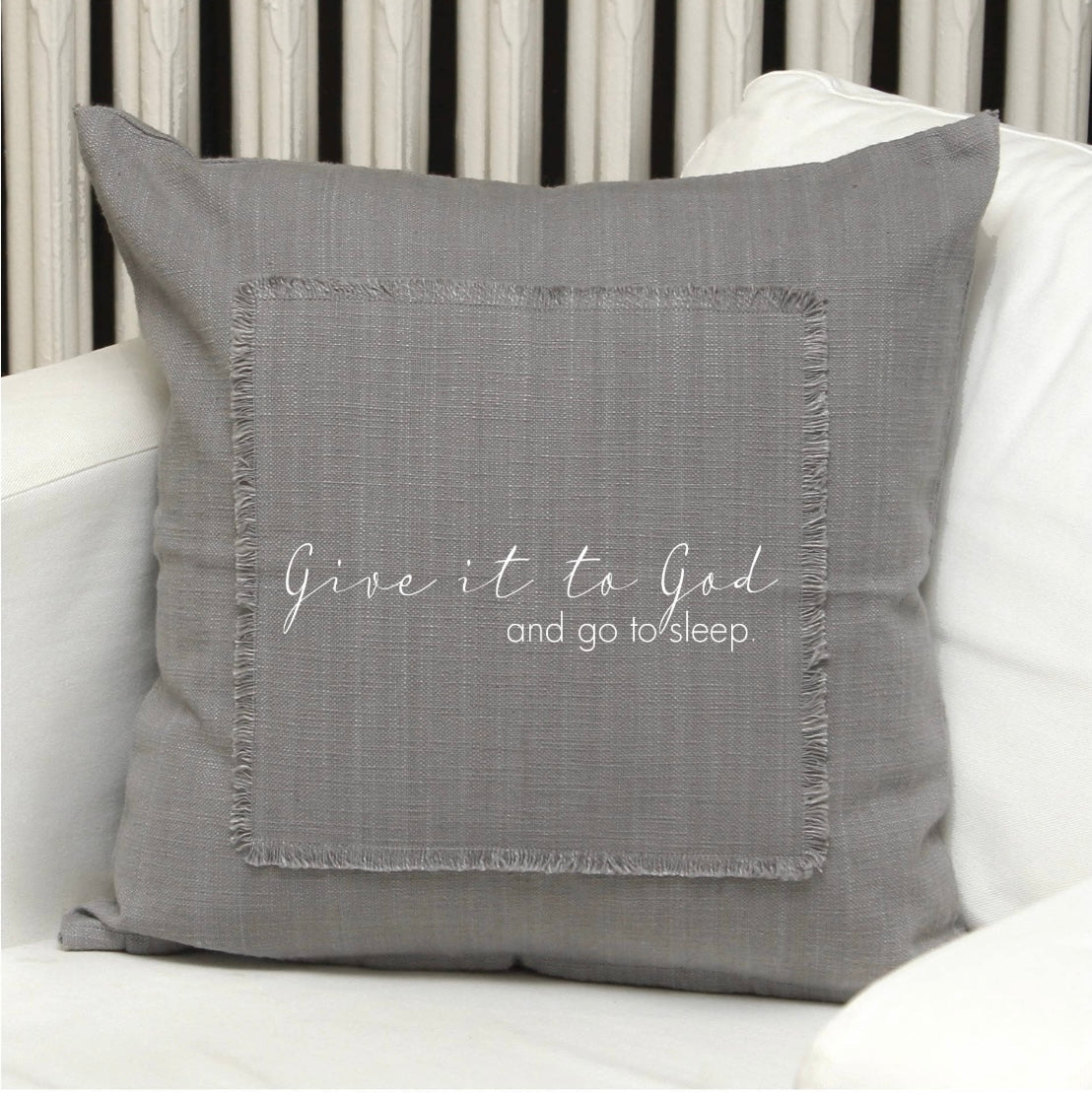 Give it to God and go to sleep. Pillow Cover